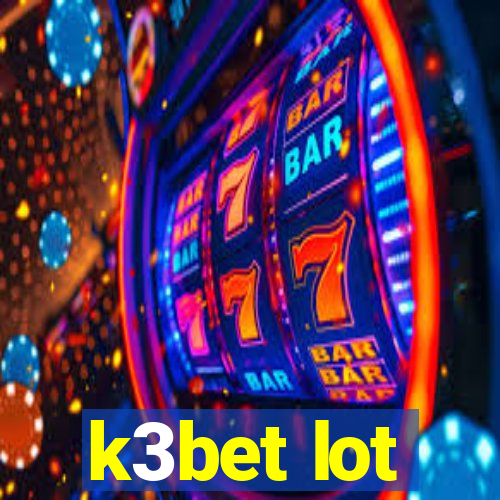 k3bet lot